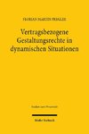 Vertragsbezogene Gestaltungsrechte in dynamischen Situationen