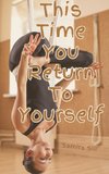 This Time You Return To Yourself