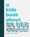 A Kids Book About Real Estate Development