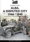 Alba, a disputed city 1944-1945