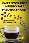 CAFÉ ESPECIZADO E INFUSIDO PARA PREPARAR EN CASA