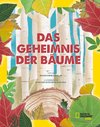 Das Geheimnis der Bäume. Ein Naturbilderbuch