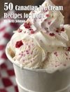 50 Canadian Ice Cream Recipes for Home