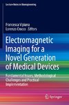 Electromagnetic Imaging for a Novel Generation of Medical Devices