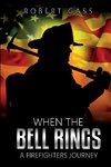 When The Bell Rings - A Firefighters Journey