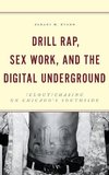 Drill Rap, Sex Work, and the Digital Underground