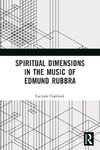 Spiritual Dimensions in the Music of Edmund Rubbra