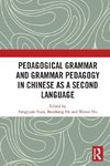 Pedagogical Grammar and Grammar Pedagogy in Chinese as a Second Language