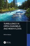 Turbulence in Open Channels and River Flows