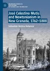 José Celestino Mutis and Newtonianism in New Granada, 1762¿1808