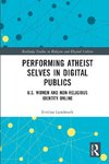 Performing Atheist Selves in Digital Publics