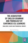 The Acquisition of English Grammar and Phonology by Cantonese ESL Learners