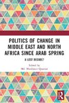 Politics of Change in Middle East and North Africa since Arab Spring