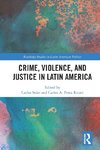 Crime, Violence, and Justice in Latin America