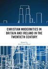 Christian Modernities in Britain and Ireland in the Twentieth Century