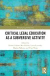 Critical Legal Education as a Subversive Activity