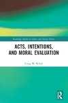 Acts, Intentions, and Moral Evaluation