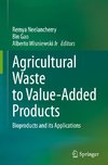 Agricultural Waste to Value-Added Products