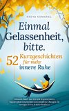 Einmal Gelassenheit, bitte. 52 Kurzgeschichten für mehr innere Ruhe