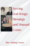 Serving God Brings Blessings and Unusual Events