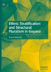 Ethnic Stratification and Structural Pluralism in Guyana