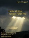 Heiler Gottes, heiliger Pater Pio