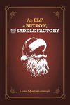 An Elf, a Button, and The Saddle Factory