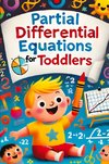 Partial Differential Equations for Toddlers