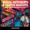 Musical Instruments & Painted Moments