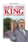 Martin Luther King. Il sogno e la speranza