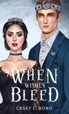 When Wishes Bleed (Anniversary Special Edition)