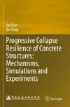 Progressive Collapse Resilience of Concrete Structures: Mechanisms, Simulations and Experiments