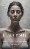 HEAL THYSELF