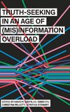 Truth-Seeking in an Age of (Mis)Information Overload