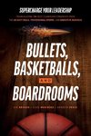 Bullets, Basketballs, and Boardrooms