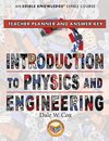 Introduction to Physics & Engineering Teacher Guide & Answer Key