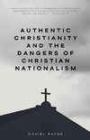 Authentic Christianity and the Dangers of Christian Nationalism