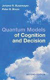 Quantum Models of Cognition and Decision