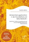 Antisemitismusprävention in der Grundschule und Sekundarstufe I. Geschichte, Ansätze, Konzeptformulierung und Lernmaterialentwicklung für Klassenstufe 4-6