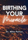 Birthing Your Miracle