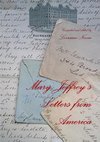 Mary Jeffrey's Letters from America