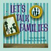 Let's Talk Families