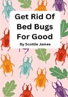 Get Rid Of Bed Bugs For Good