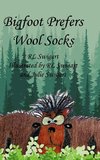 Bigfoot Prefers Wool Socks