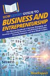 HowExpert Guide to Business and Entrepreneurship