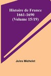 Histoire de France 1661-1690 (Volume 15/19)