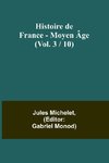 Histoire de France - Moyen Âge; (Vol. 3 / 10)