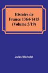 Histoire de France 1364-1415 (Volume 5/19)