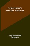 A Sportsman's Sketches Volume II