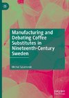 Manufacturing and Debating Coffee Substitutes in Nineteenth-Century Sweden